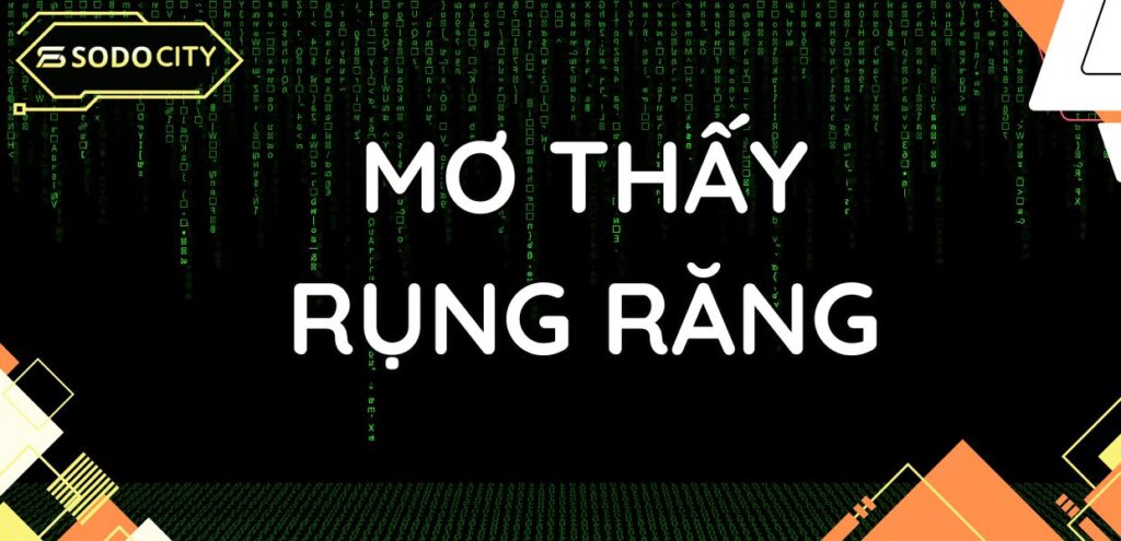 Mơ thấy rụng răng đánh con gì trúng 99% 