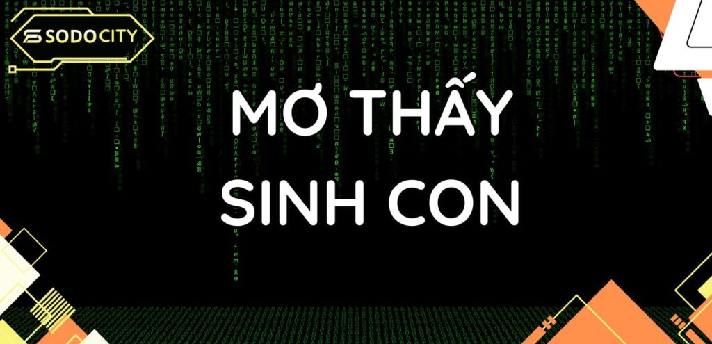 Mơ thấy sinh con đánh lô đề con gì tỷ lệ trúng cao